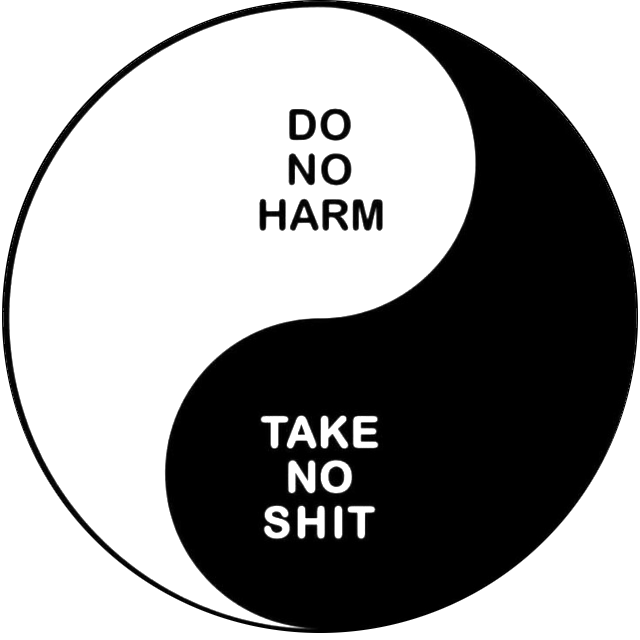 Yin-Yang symbol. The white paisley says Do No Harm. The black one says Take No Shit.